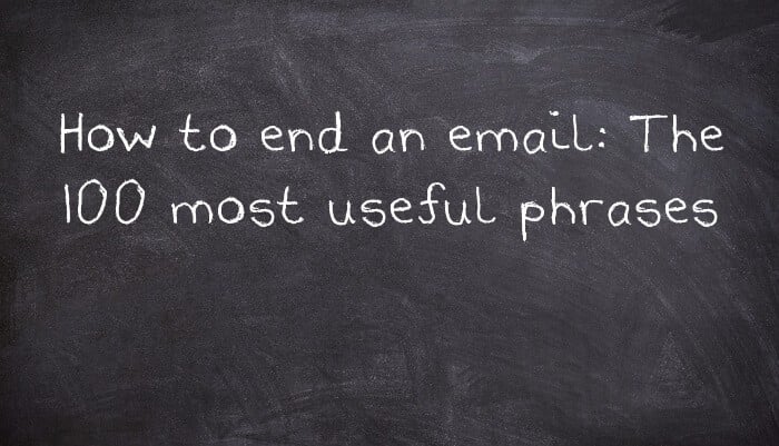 How to end an email: The 100 most useful phrases