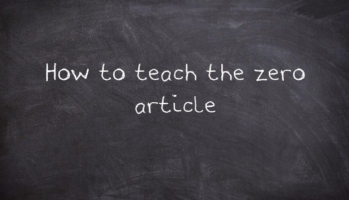 How to teach the zero article