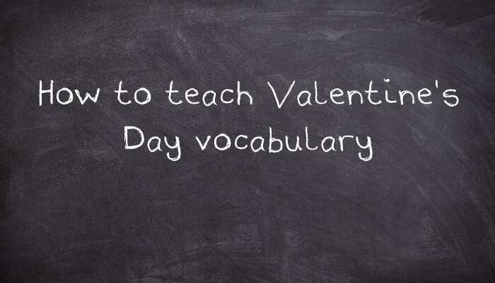 How to teach Valentine's Day vocabulary