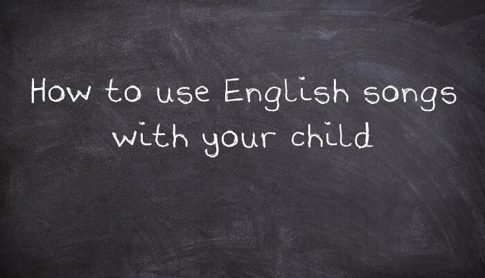 How to use English songs with your child
