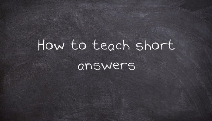 How to teach short answers