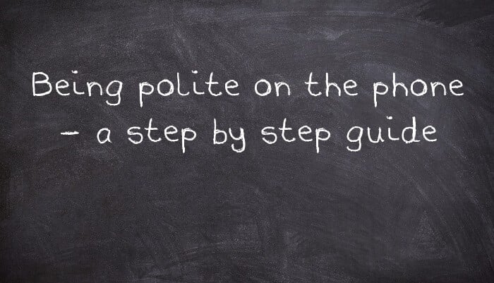 Being polite on the phone - a step by step guide