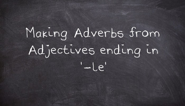 making-adverbs-from-adjectives-ending-in-le-usingenglish