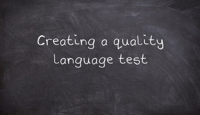 Creating a quality language test