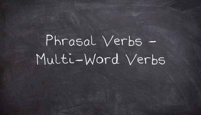 Phrasal Verbs - Multi-Word Verbs