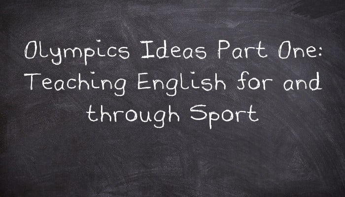 Olympics Ideas Part One: Teaching English for and through Sport
