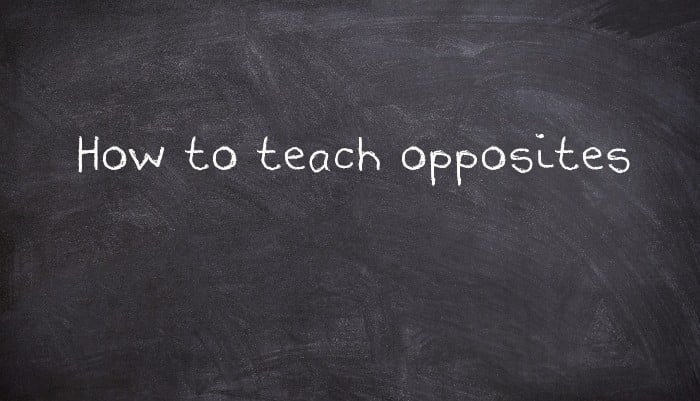 How to teach opposites
