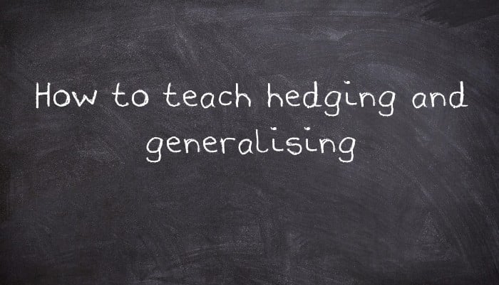 How to teach hedging and generalising