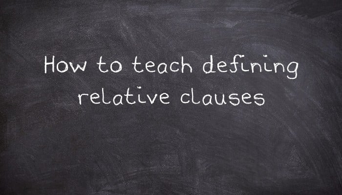 How to teach defining relative clauses