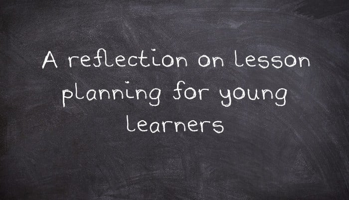 A reflection on lesson planning for young learners