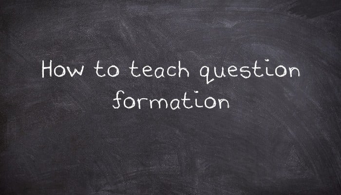 How to teach question formation