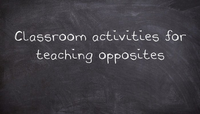 Classroom activities for teaching opposites