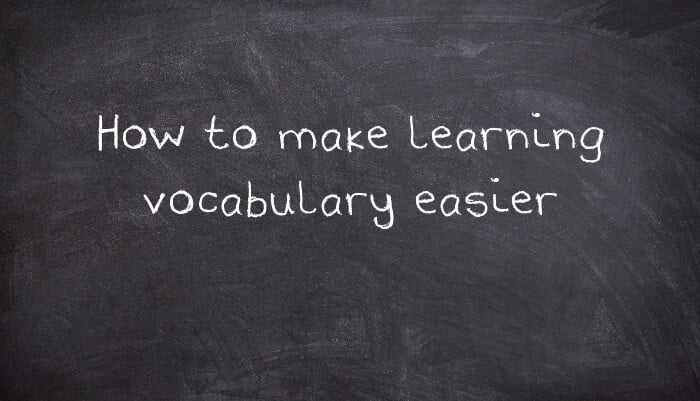 How to make learning vocabulary easier