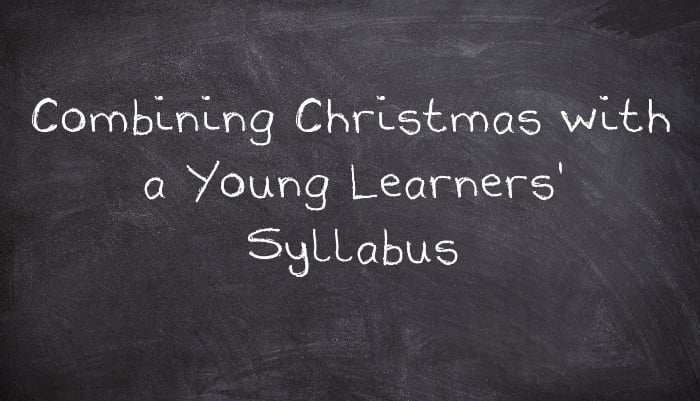 Combining Christmas with a Young Learners' Syllabus