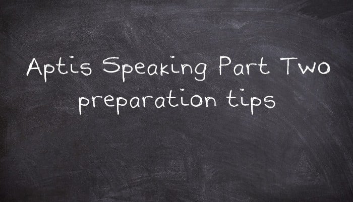Aptis Speaking Part Two preparation tips