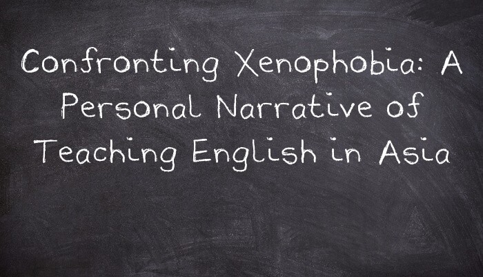 Teaching in Asia: A Personal Tale of Xenophobia