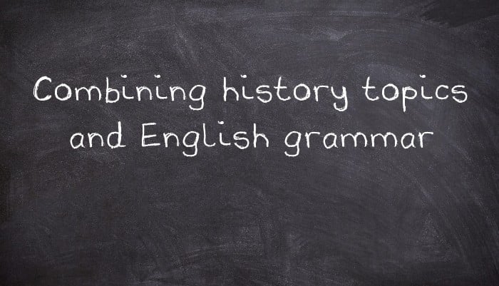 Combining history topics and English grammar