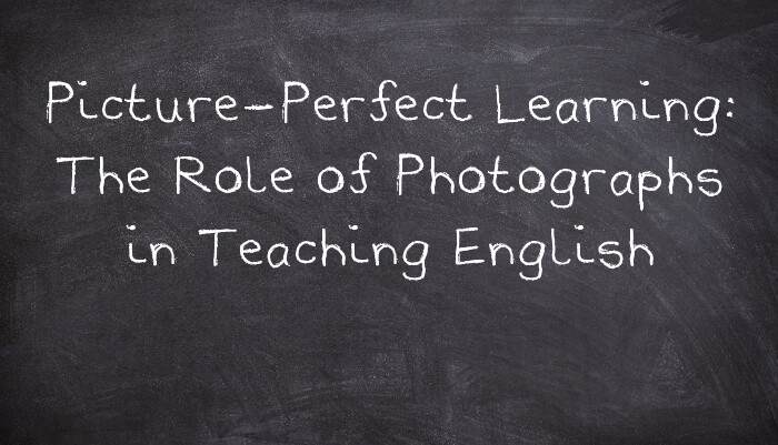 Photographs: Your New Tool in English Teaching