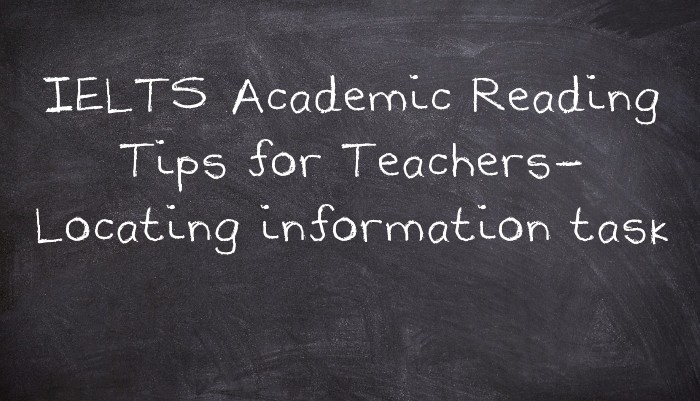 IELTS Academic Reading Tips for Teachers- Locating information task
