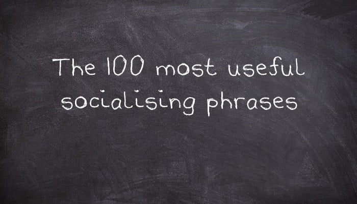 The 100 most useful socialising phrases