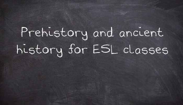 Prehistory and ancient history for ESL classes