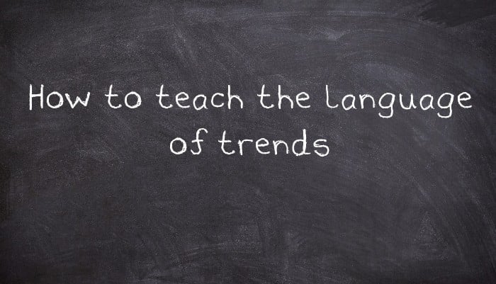 How to teach the language of trends