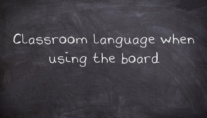 Classroom language when using the board