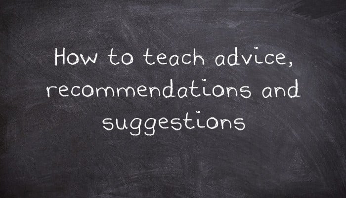 How to teach advice, recommendations and suggestions
