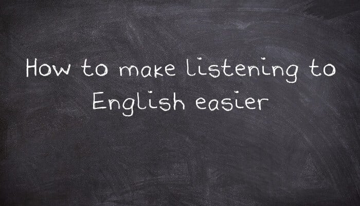 How to make listening to English easier