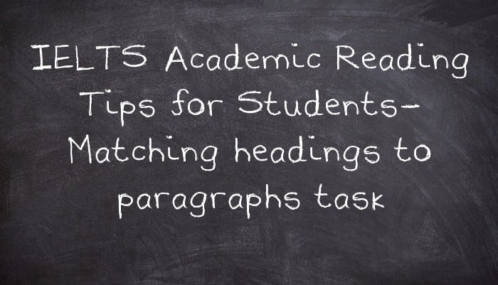 IELTS Academic Reading Tips for Students- Matching headings to paragraphs task
