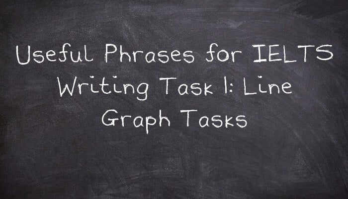 Useful Phrases for IELTS Writing Task 1: Line Graph Tasks