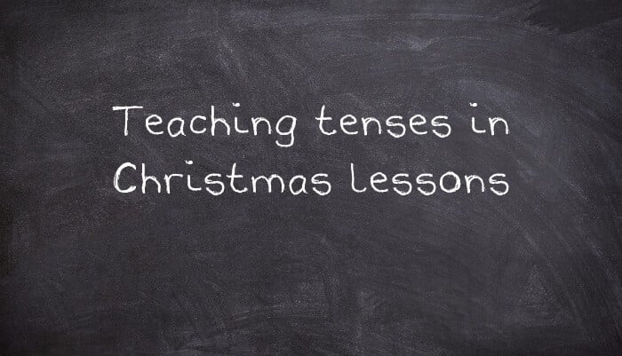 Teaching tenses in Christmas lessons