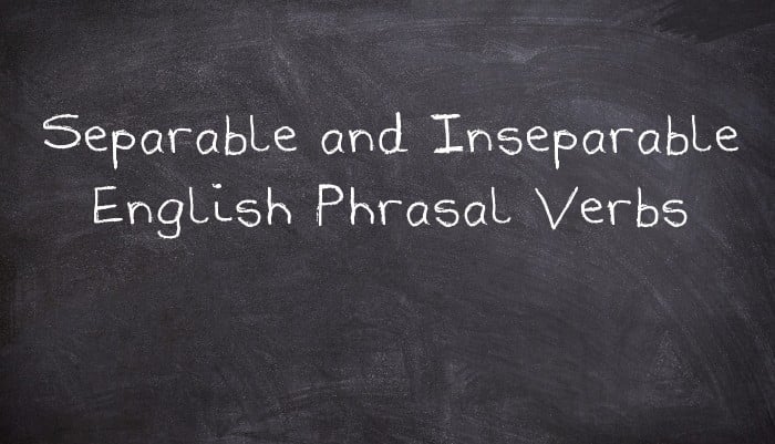 Separable and Inseparable English Phrasal Verbs