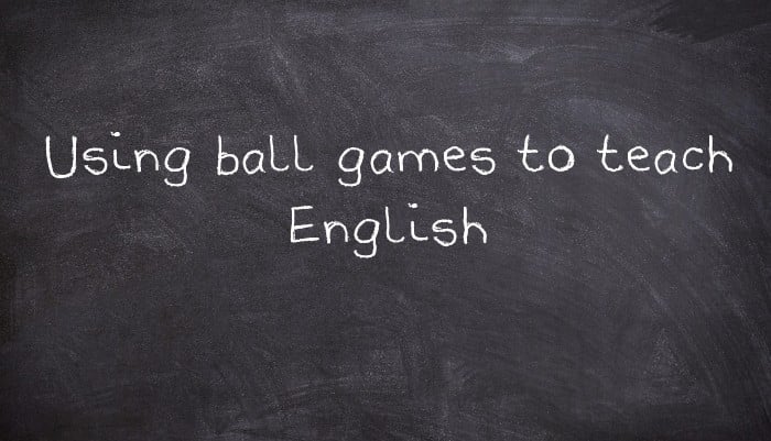 Using ball games to teach English