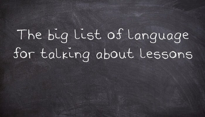 The big list of language for talking about lessons