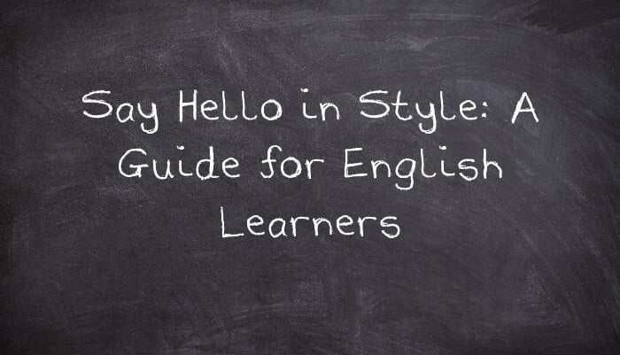 Say Hello in Style: A Guide for English Learners