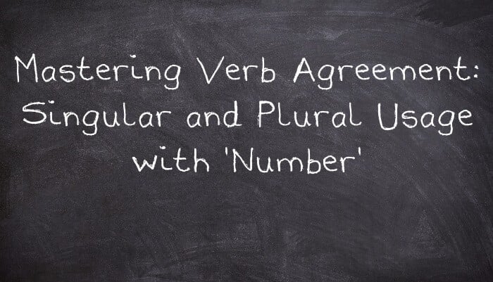 Mastering Verb Agreement: Singular and Plural Usage with 'Number'