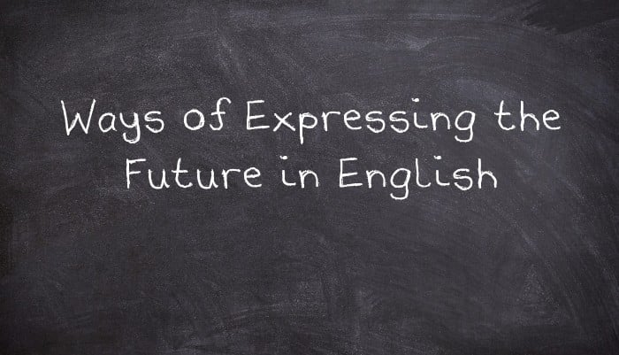 Ways of Expressing the Future in English