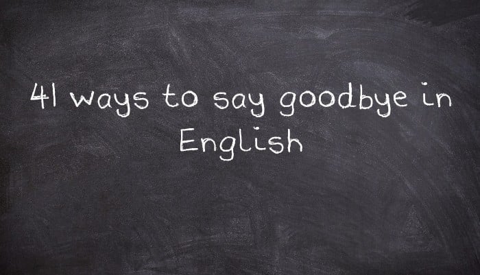 41 ways to say goodbye in English