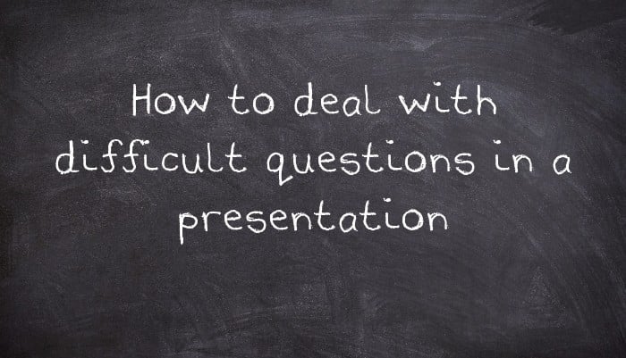 How to deal with difficult questions in a presentation
