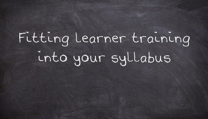 Fitting learner training into your syllabus