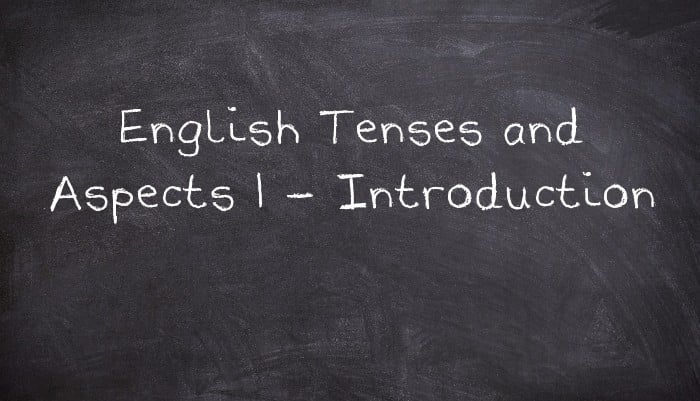 English Tenses and Aspects 1 - Introduction