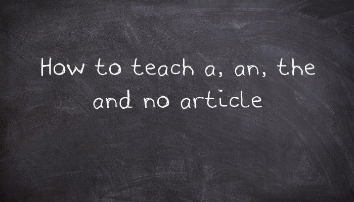 How to teach a, an, the and no article