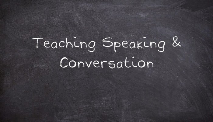 Teaching Speaking & Conversation