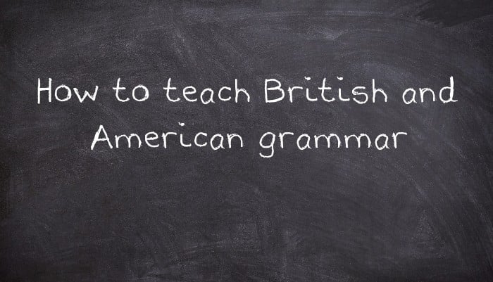 How to teach British and American grammar