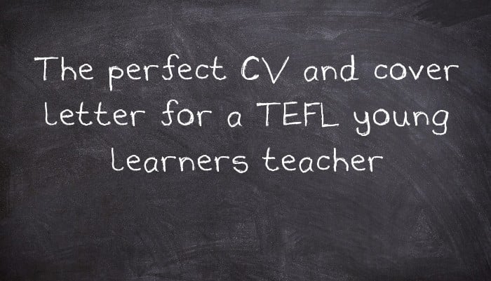 The perfect CV and cover letter for a TEFL young learners teacher