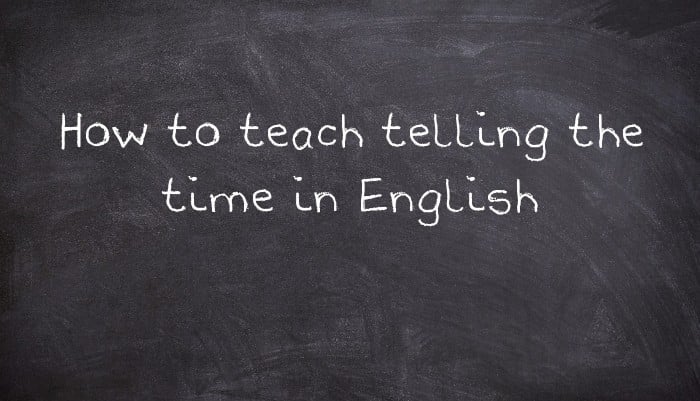 How to teach telling the time in English