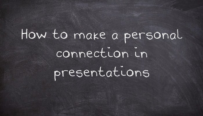 How to make a personal connection in presentations