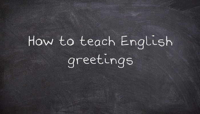 How to teach English greetings