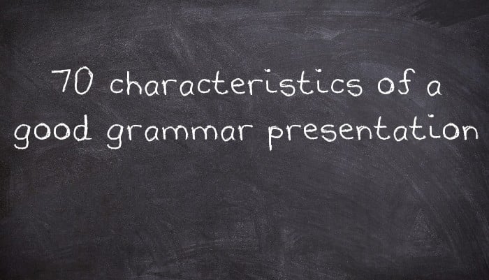 70 characteristics of a good grammar presentation